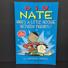 Load image into Gallery viewer, What&#39;s A Little Noogie Between Friends? (Big Nate) (Lincoln Peirce) (Graphic Novel) -series comic paperback
