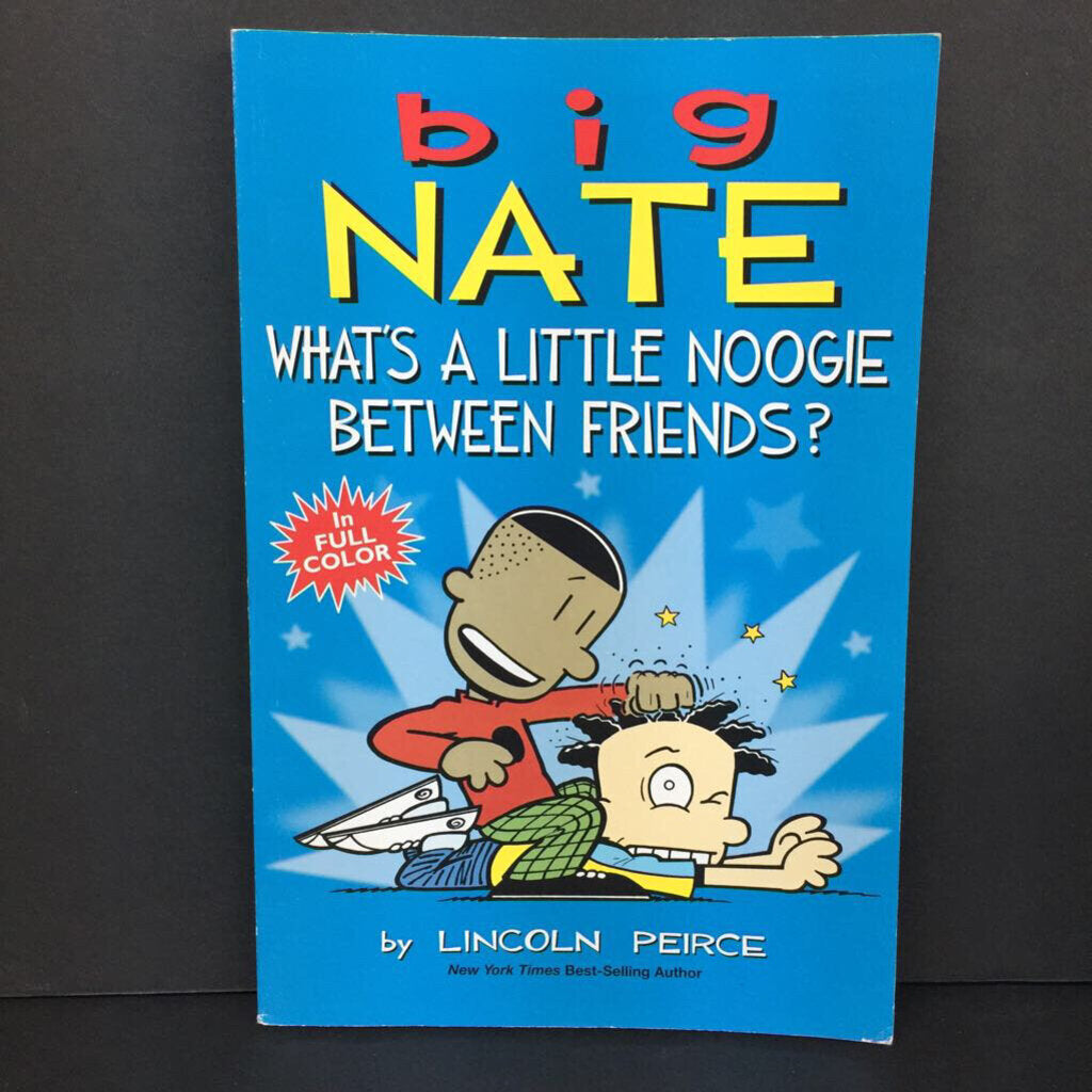 What's A Little Noogie Between Friends? (Big Nate) (Lincoln Peirce) (Graphic Novel) -series comic paperback