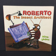 Load image into Gallery viewer, Roberto: The Insect Architect (Nina Laden) -paperback

