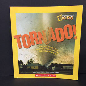 Tornado!: The Story Behind These Twisting, Turning, Spinning, and Spiraling Storms (Judith Bloom Fradin & Dennis Brindell Fradin) (National Geographic Kids) (Weather/Environment) -educational paperback