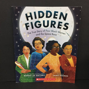 Hidden Figures: The True Story of Four Black Women and the Space Race (Margot Lee Shetterly & Winifred Conkling (Notable Person/Event) (Black History Month) -educational paperback