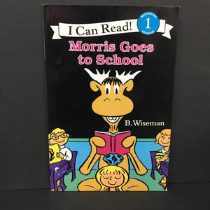 Morris Goes to School (I Can Read Level 1) (B. Wiseman) (Elementary School) -character reader paperback