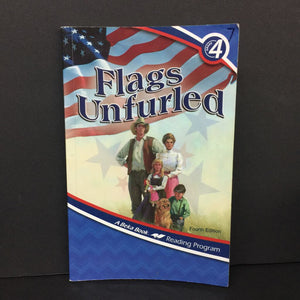 Flags Unfurled: 4th Edition (A Beka Book) (Grade 4) -homeschooling reader paperback