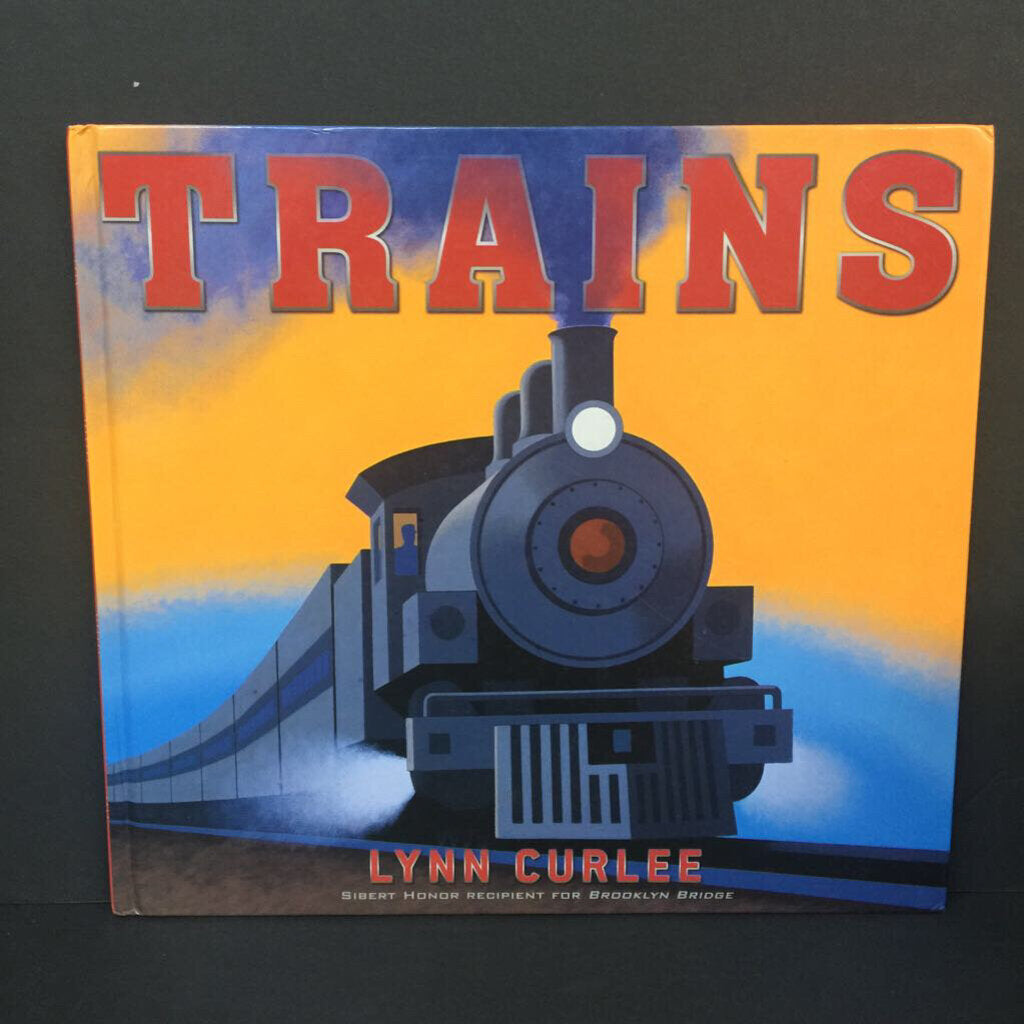 Trains (Lynn Curlee) (Vehicles) -educational hardcover