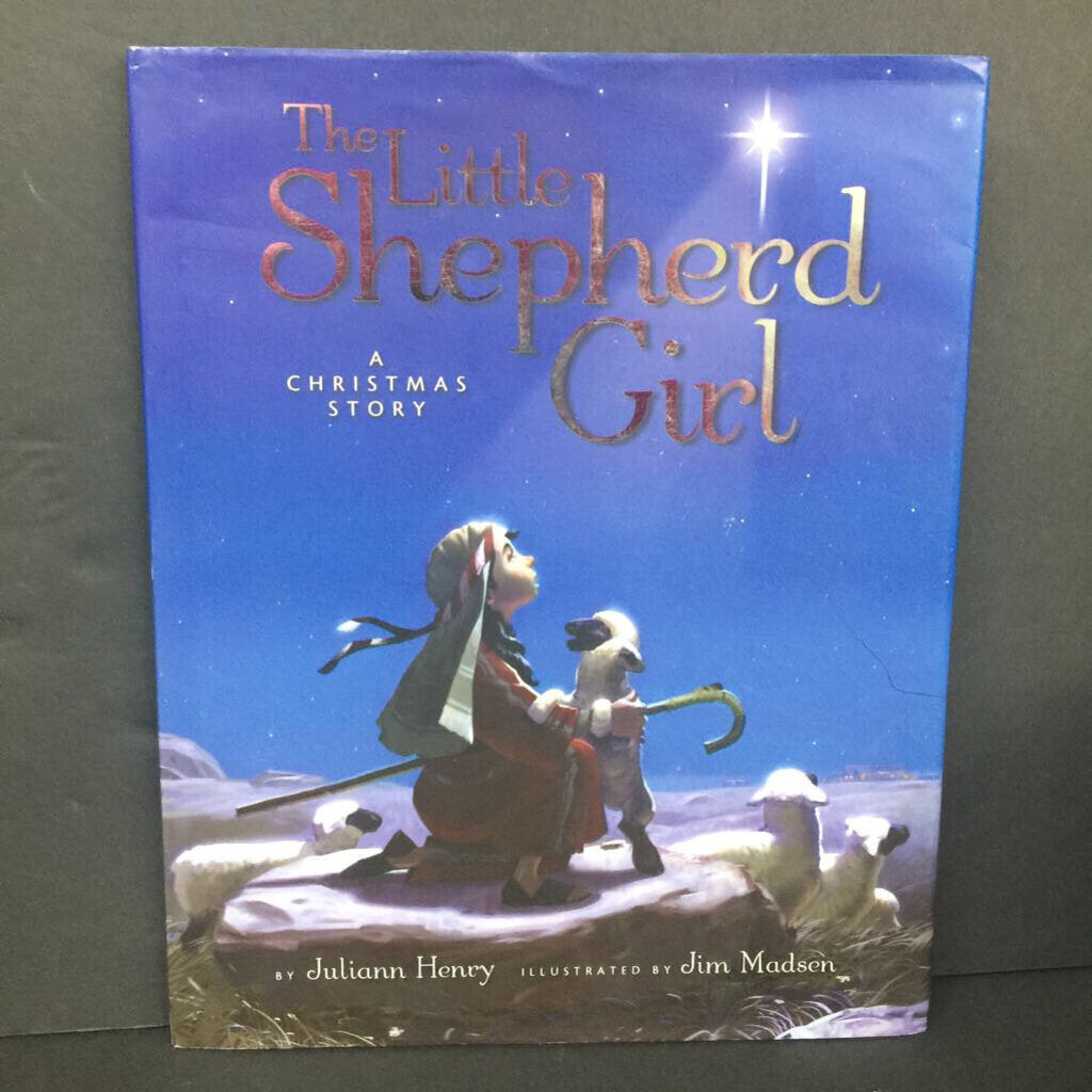The Little Shepherd Girl: A Christmas Story (Juliann Henry) (Season: Winter, Holiday) -hardcover