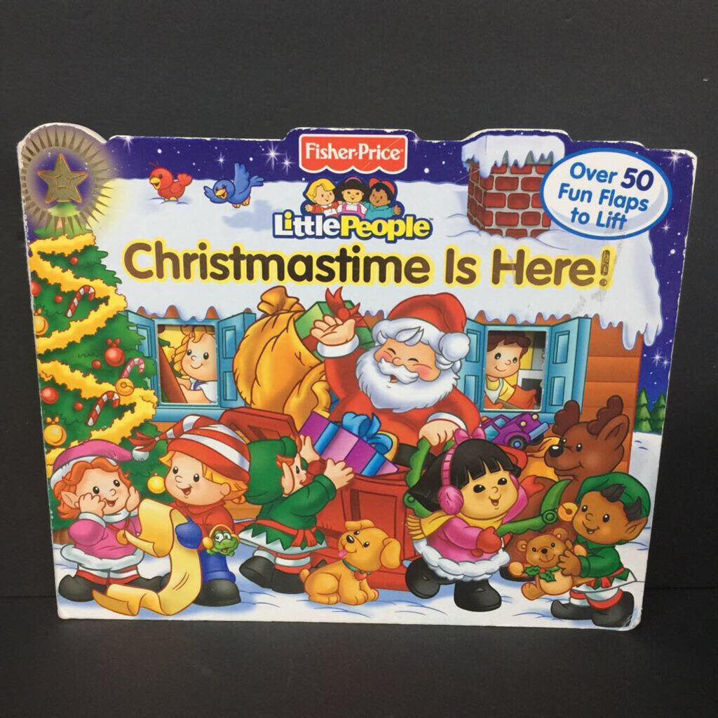 Christmastime Is Here! (Fisher Price Little People) (Lift-the-Flap) (Season: Winter, Holiday: Christmas) -board