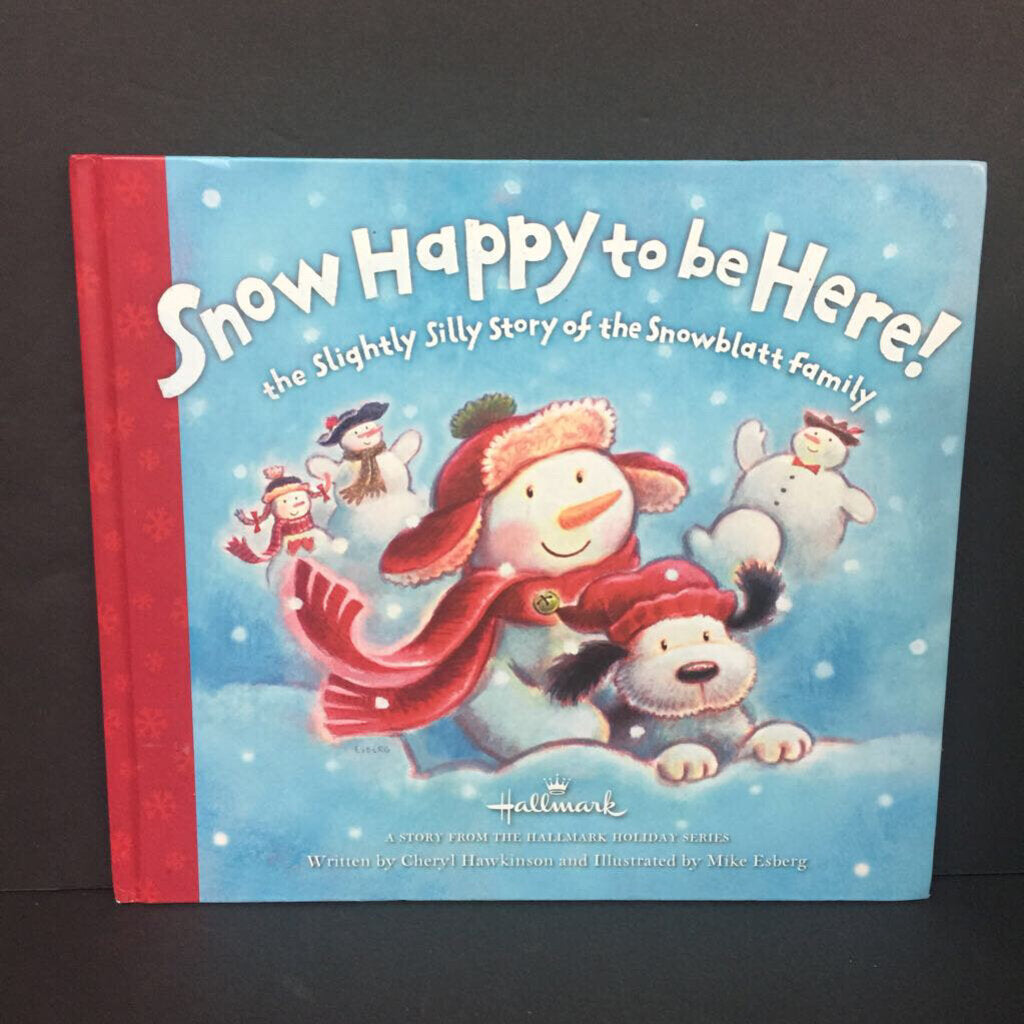 Snow Happy to Be Here! The Slightly Silly Story of the Snowblatt Family (Hallmark) (Cheryl Hawkinson) (Season: Winter, Holiday: Christmas) -hardcover