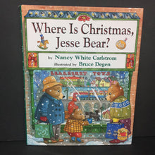 Load image into Gallery viewer, Where Is Christmas, Jesse Bear? (Nancy White Carlstrom) (Season: Winter, Holiday) -hardcover
