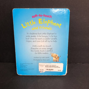 Little Elephant and Friends (Soft-To-Touch) (Kath Jewitt) -touch & feel board