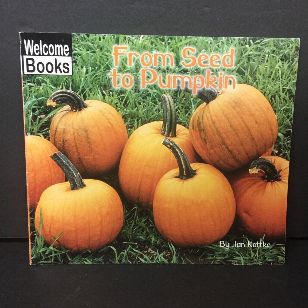 From Seed to Pumpkin (Welcome Books) (Jan Kottke) (Environment; Season: Fall) -educational reader paperback