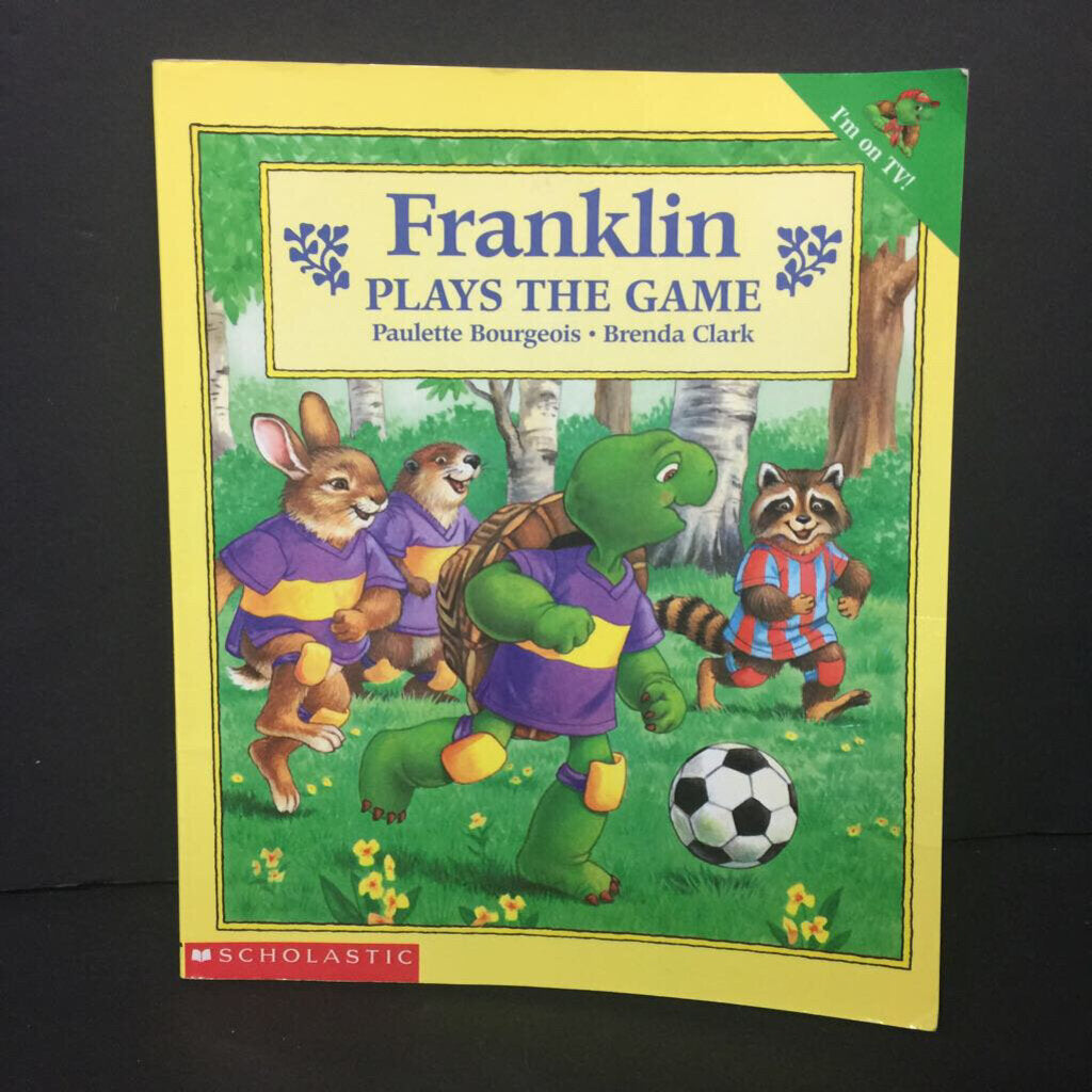 Franklin Plays the Game (Paulette Bourgeois & Brenda Clark) (Sports - Soccer) (TV Cover) -character paperback
