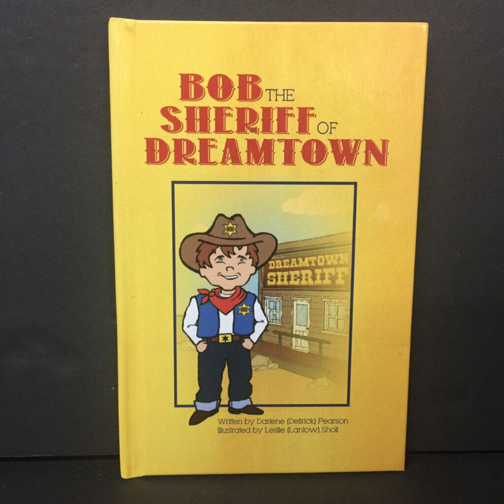 Bob The Sheriff of Dreamtown (Darlene Deltrick Pearson) -hardcover