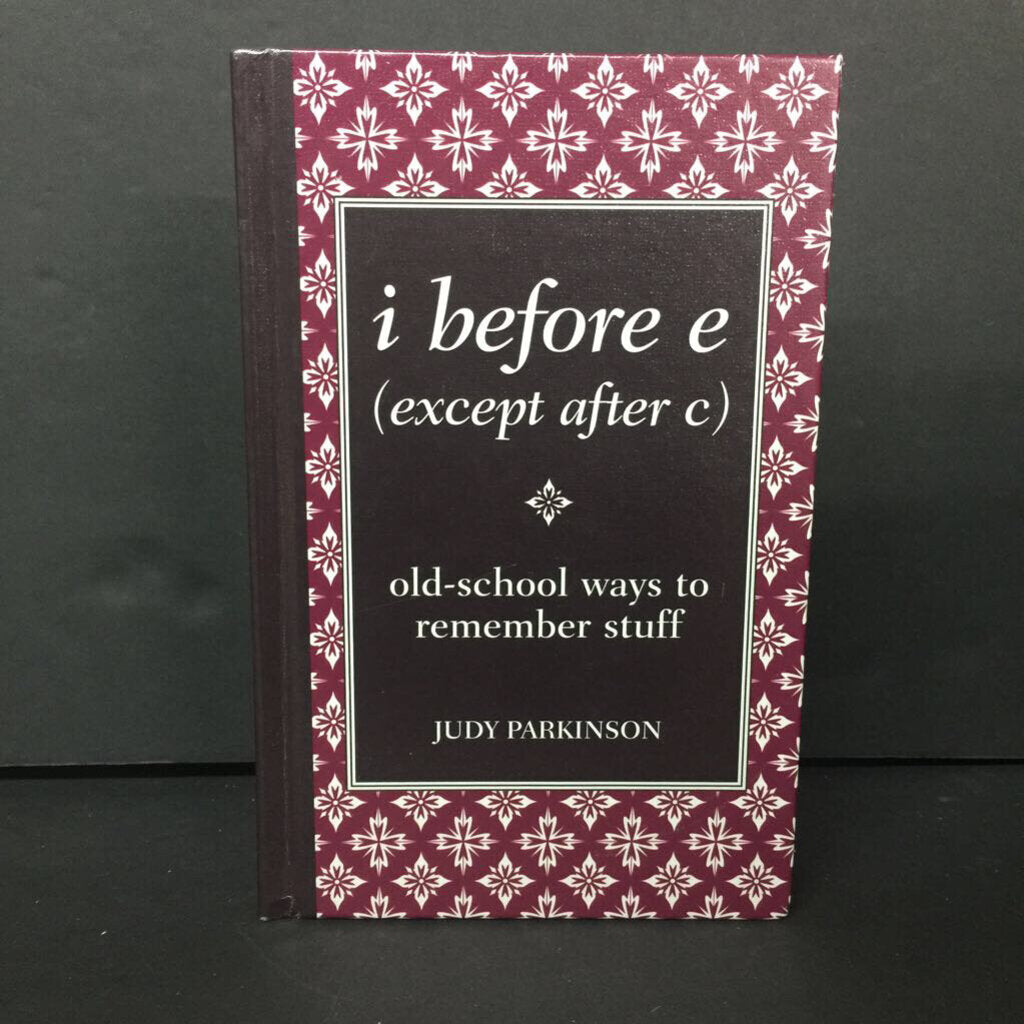 I Before E (Except After C): Old School Ways to Remember Stuff (Judy Parkinson) -hardcover