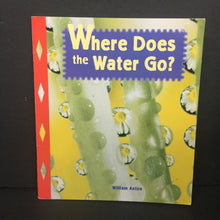 Load image into Gallery viewer, Where Does the Water Go? (William Anton) (Newbridge Discovery Links: Early) (General Science) -educational reader paperback
