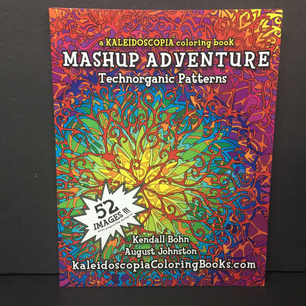 Mashup Advenutre: Technorganic Patterns (Kaleidoscopia Coloring Book) (Kendall Bohn & August Johnston) -activity paperback