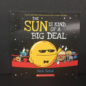 The Sun is Kind Of a Big Deal (Nick Seluk) (Space) -educational paperback