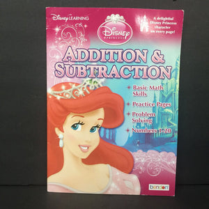 Addition & Subtraction (Disney Princess / Disney Learning) (Math) -character workbook paperback