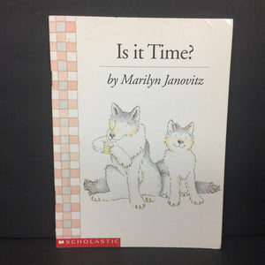 Is It Time? (Marilyn Janovitz) (Scholastic Reader) -reader paperback