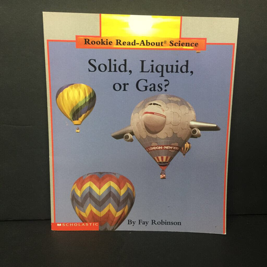 Solid, Liquid, or Gas? (Rookie Read-About Science) (Fay Robinson) (General Science) -educational reader paperback
