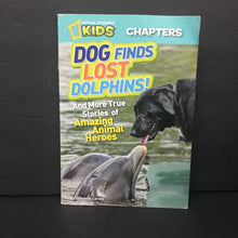 Load image into Gallery viewer, Dog Finds Lost Dolphins! And More True Stories Of Amazing Animal Heroes (National Geographic Kids) (Elizabeth Carney) (Mammals/Sea Animals) -series educational paperback
