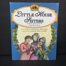 Load image into Gallery viewer, Little House Sisters: Collected Stories From the Little House Books (Laura Ingalls Wilder) (Family) -series hardcover
