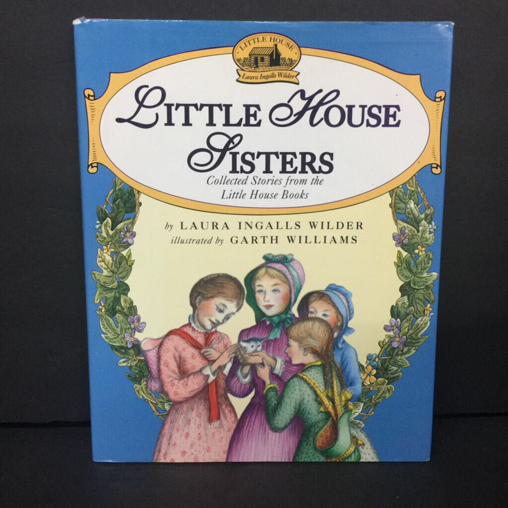 Little House Sisters: Collected Stories From the Little House Books (Laura Ingalls Wilder) (Family) -series hardcover