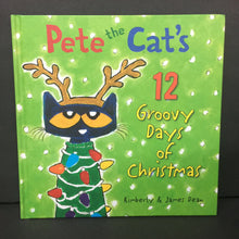 Load image into Gallery viewer, Pete the Cat&#39;s 12 Groovy Days of Christmas (Kimberly &amp; James Dean) (Season: Winter, Holiday) -character hardcover
