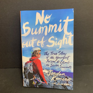 (12+) No Summit Out of Sight: The True Story of the Youngest Person to Climb The Seven Summits (Jordan Romero & Linda LeBlanc) (Sports: Mountain Climbing) -educational chapter paperback