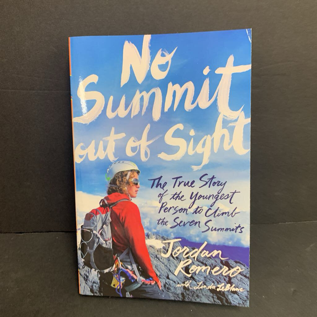 (12+) No Summit Out of Sight: The True Story of the Youngest Person to Climb The Seven Summits (Jordan Romero & Linda LeBlanc) (Sports: Mountain Climbing) -educational chapter paperback