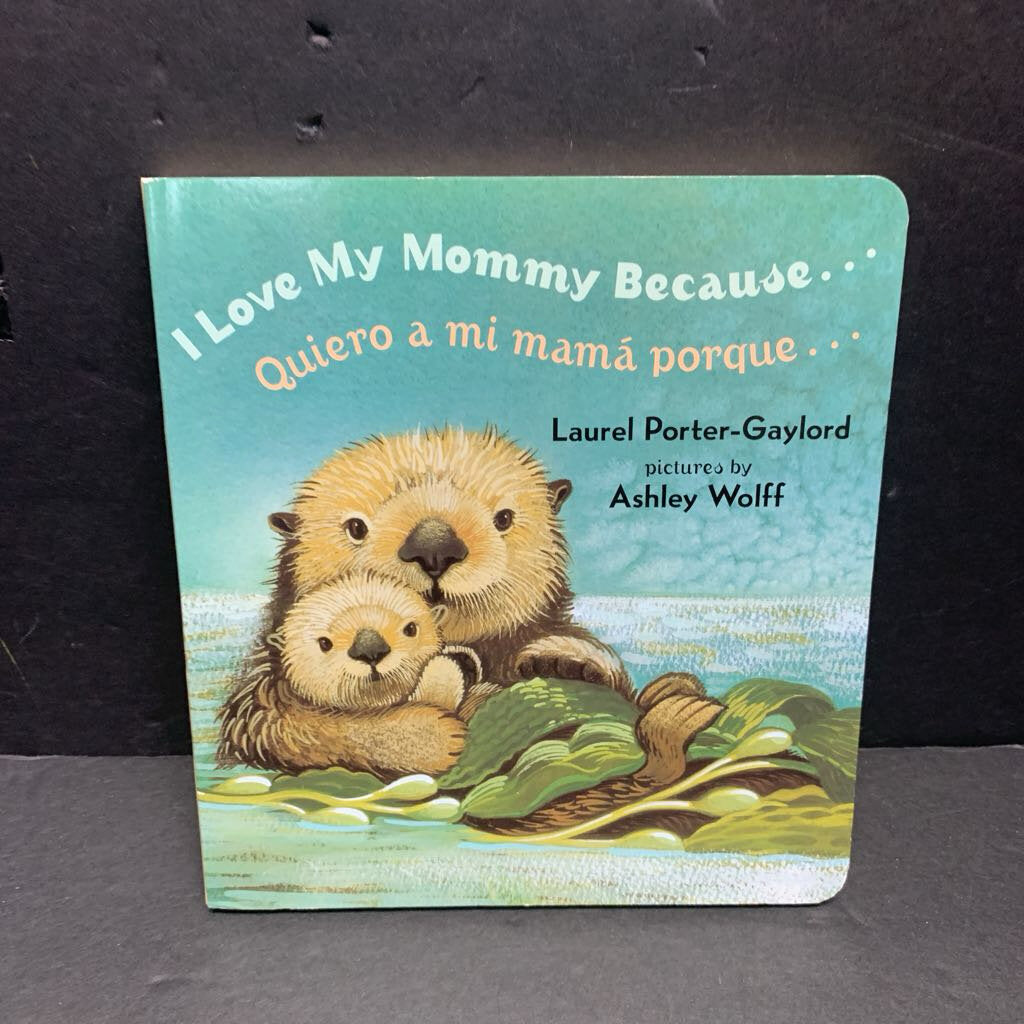 I Love My Mommy Because / Quiero a mi mama porque (Laural Porter-Gaylord) (In English/Spanish) -board