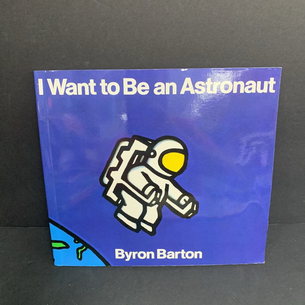 I Want to Be an Astronaut (Byron Barton) -paperback