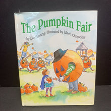 Load image into Gallery viewer, The Pumpkin Fair (Eve Bunting) (Season: Fall, Holiday: Halloween) -hardcover
