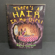 Load image into Gallery viewer, There&#39;s A Hair In My Dirt!: A Worm&#39;s Story (Gary Larson) -hardcover
