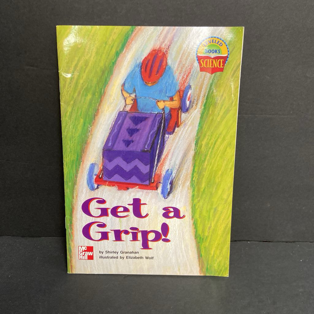 Get a Grip! (McGraw Hill Leveled Books Science) (Shirley Granahan) -reader paperback
