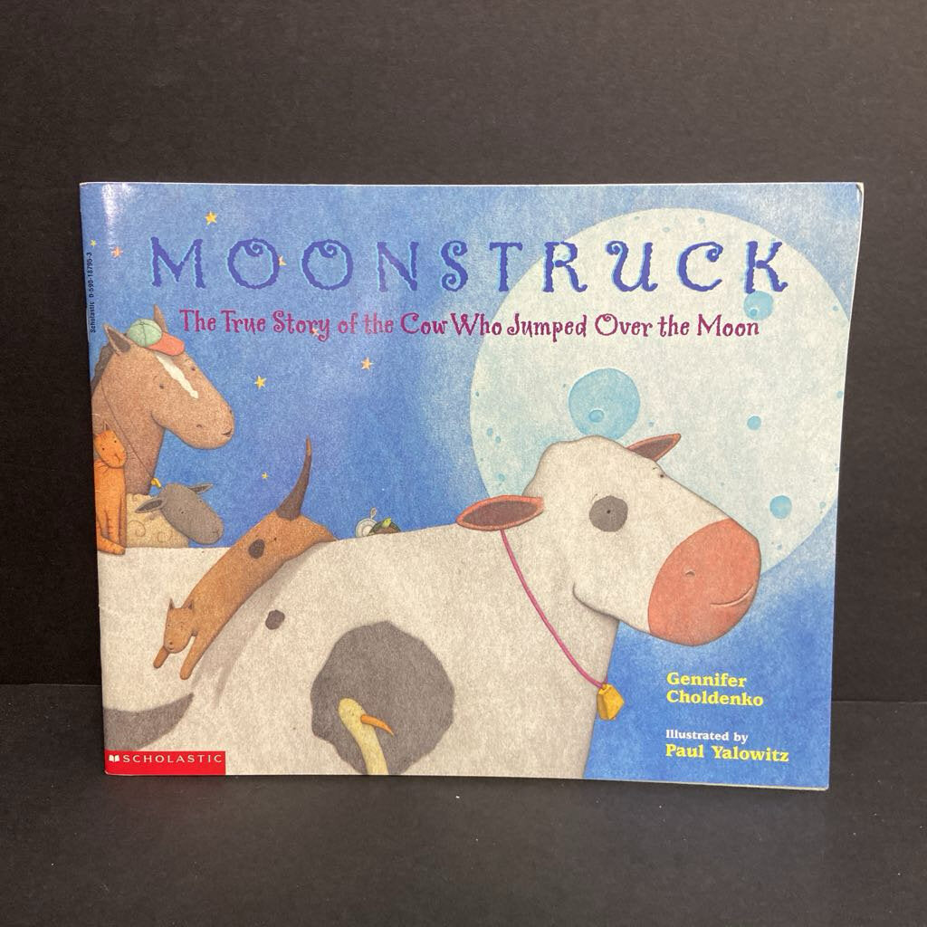 Moonstruck: The True Story of the Cow Who Jumped Over the Moon (Gennifer Choldenko) -paperback