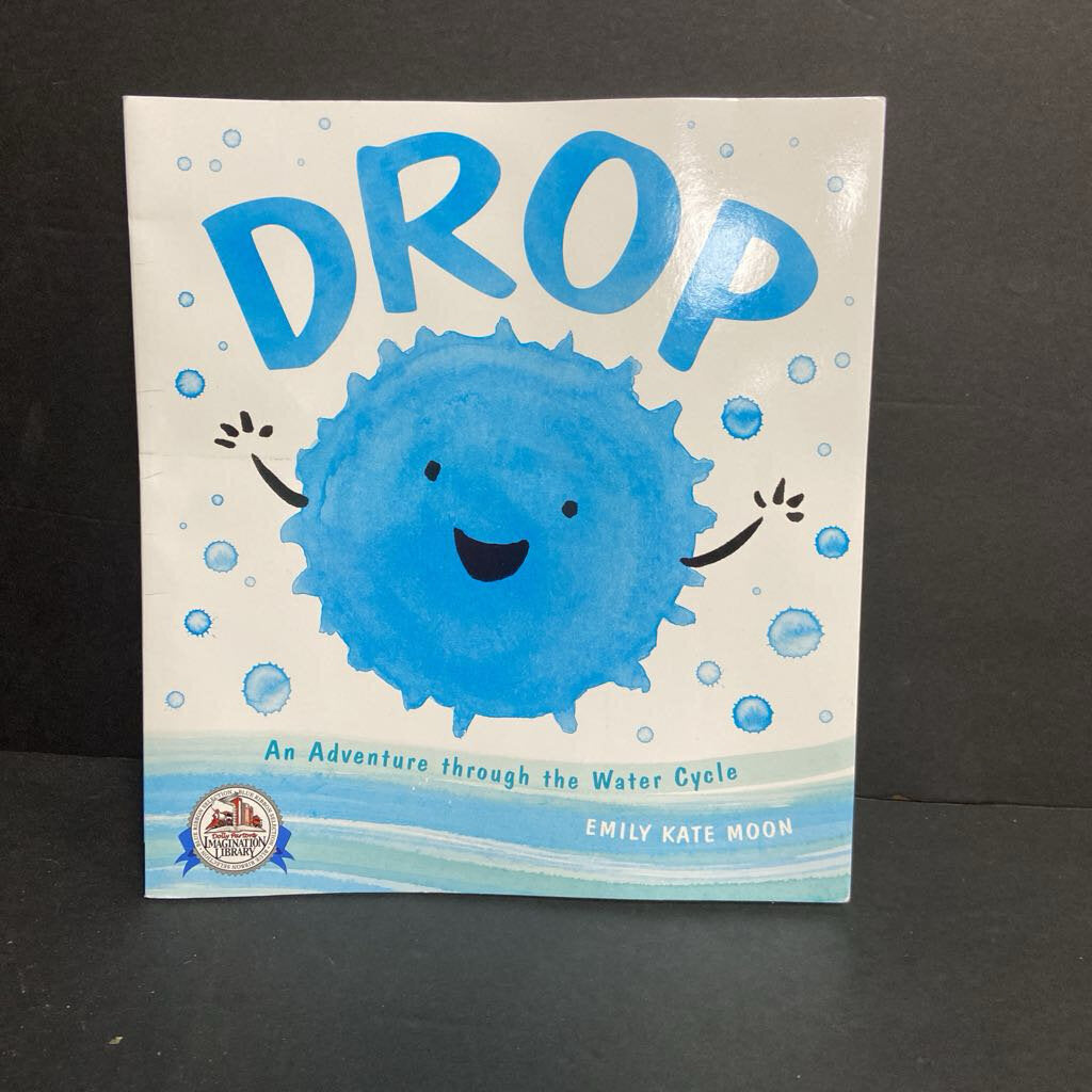 Drop: An Adventure Through The Water Cycle (Emily Kate Moon) (Environment) -educational paperback