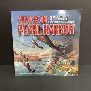 Attack on Pearl Harbor: The True Story of the Day America Entered World War II (Notable Event) (Shelley Tanaka) -educational paperback