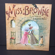 Load image into Gallery viewer, Miss Browne: The Story of a Superior Mouse -hardcover
