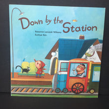 Load image into Gallery viewer, Down By the Station (Rozanne Lanczak Williams) (Nursery Rhyme) -paperback
