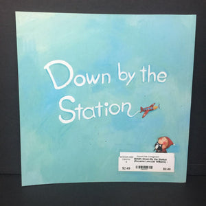 Down By the Station (Rozanne Lanczak Williams) (Nursery Rhyme) -paperback