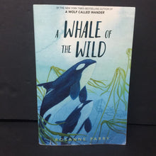 Load image into Gallery viewer, A Whale of the Wild (Rosanne Parry) -chapter paperback
