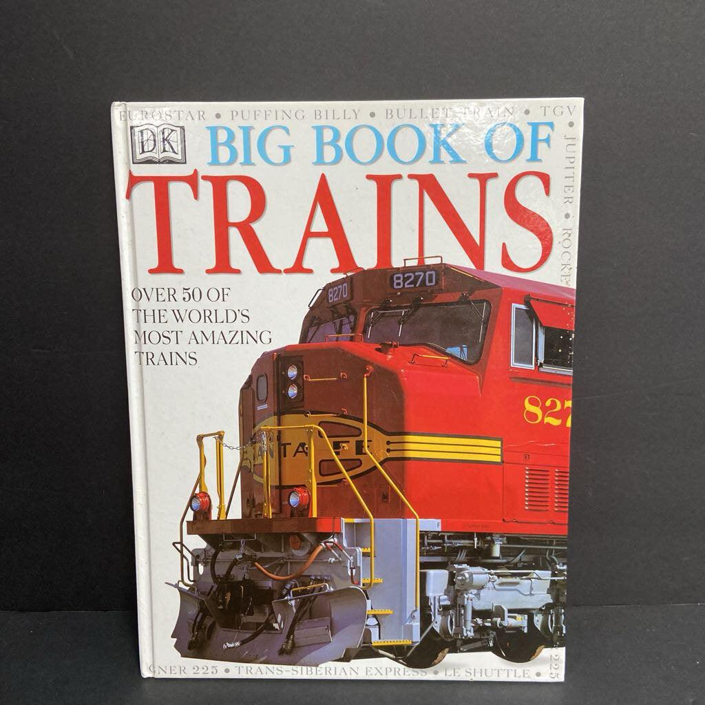 Big Book of Trains: Over 50 of the World's Most Amazing Trains (DK) (Vehicles) -educational hardcover