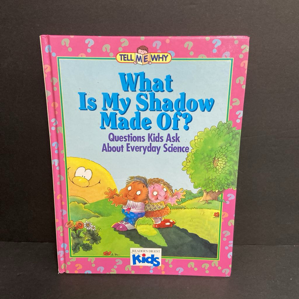 What Is My Shadow Made Of?: Questions Kids Ask About Everyday Science (Tell Me Why) (Reader's Digest Kids) (Neil Morris) (General Science) -educational hardcover