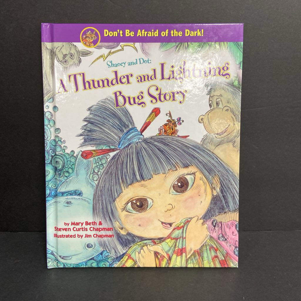 Shaoey and Dot: A Thunder and Lightning Bug Story (Mary Beth & Steven Curtis Chapman) (Don't Be Afraid of the Dark) -hardcover