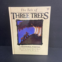 Load image into Gallery viewer, The Tale of Three Trees: A Traditional Folktale (Angela Elwell Hunt) -hardcover
