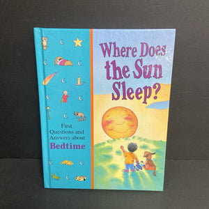 Where Does the Sun Sleep?: First Questions and Answers About Bedtime (Facts) -educational hardcover