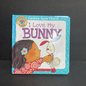 I Love My Bunny (Caroline Jayne Church) -touch & feel board