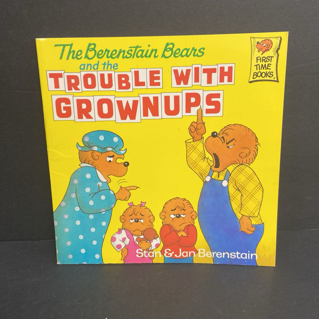 The Berenstain Bears and the Trouble with Grownups (Stan & Jan Berenstain) -character paperback