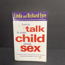 Load image into Gallery viewer, How To Talk To Your Child About Sex (Linda &amp; Richard Eyre) -parenting paperback

