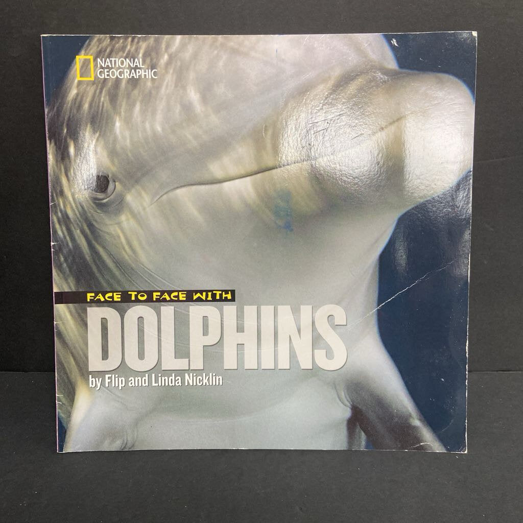 Face To Face With Dolphins (Flip and Linda Nicklin) (National Geographic) (Sea Animals) -educational paperback